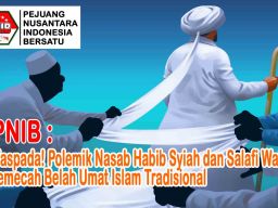 PNIB Ajak Semua Pihak Waspadai Polemik Nasab Habib Syiah dan Salafi Wahabi