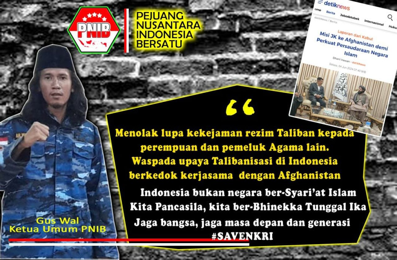 PNIB : JK ke Taliban Jalin Kerjasama, Waspada Upaya Talibanisasi dan  Suriahisasi Indonesia